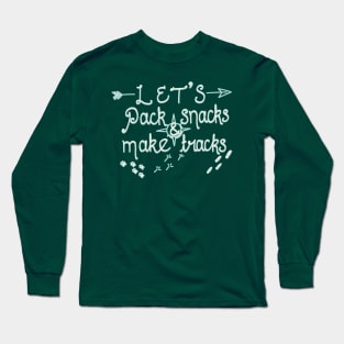 Pack snacks and make tracks! Long Sleeve T-Shirt